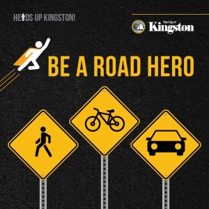 'Heads Up Kingston - Be A Road Hero' marketing campaign promoting pedestrian safety in the City of Kingston